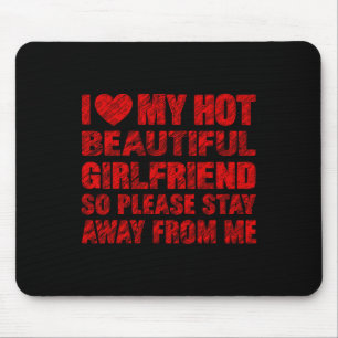I Love My Hot Beautiful Girlfriend Valentine Coupl Mouse Pad