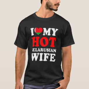 I love My Hot Belarusian Wife Funny Husband Gift T-Shirt