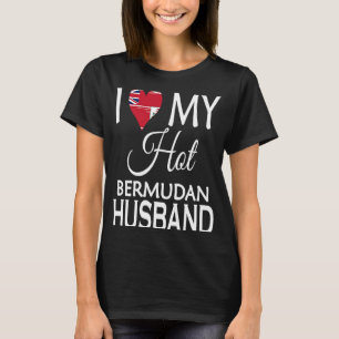 I Love My Hot Bermudan Husband Bermuda Spouse Nat T-Shirt