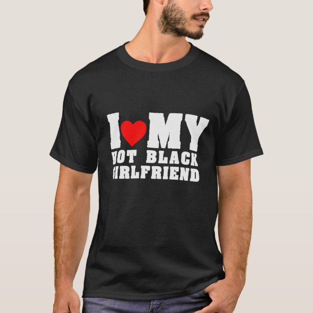  I Love My Hot Black Girlfiend Outfit T-Shirt (Front)