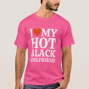 I Love My Hot Black Girlfriend I Heart My Hot Girl T-Shirt