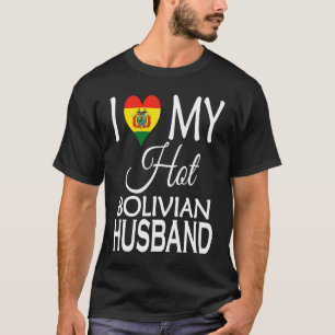 I Love My Hot Bolivian Husband Bolivia Spouse Nat T-Shirt