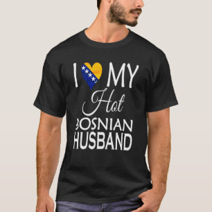 I Love My Hot Bosnian Husband Bosnia Spouse Native T-Shirt