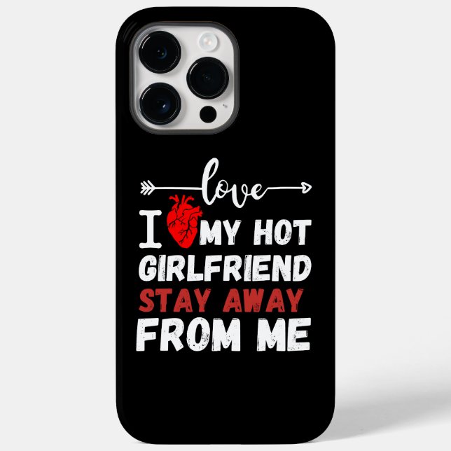 I Love My Hot Boyfriend So Stay Away From Me  Case-Mate iPhone Case (Back)