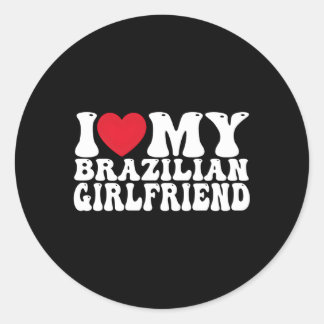 I Love My Hot Brazilian Friend I He My Brazilian G Classic Round Sticker