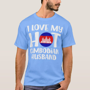 I Love My Hot Cambodian Husband Cambodia T-Shirt