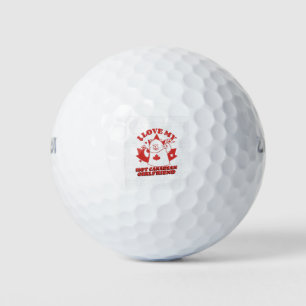 I Love My Hot Canadian Girlfriend Golf Balls