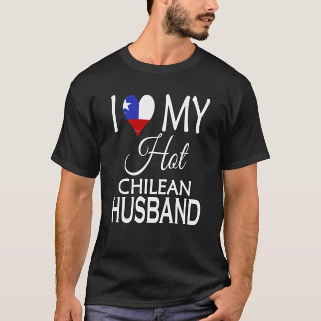 I Love My Hot Chilean Husband Chile Flag Spouse Na T-Shirt (Front)