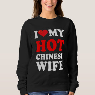 I love My Hot Chinese Wife Funny Husband Gift Sweatshirt