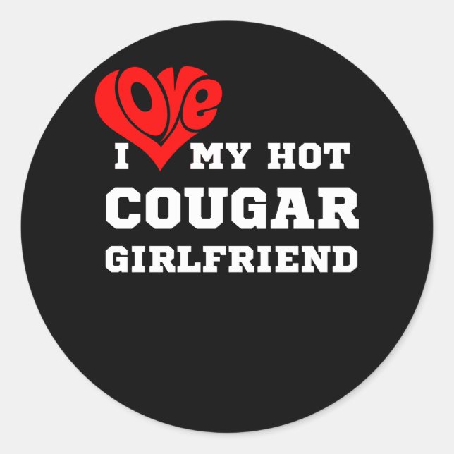 I Love My Hot Cougar Girlfriend I Heart My Hot Cou Classic Round Sticker (Front)