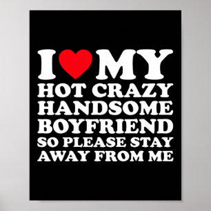 I Love My Hot Crazy Handsome Boyfriend So Please S Poster