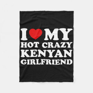 I Love My Hot Crazy Kenyan Girlfriend Valentines D Fleece Blanket