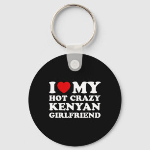 I Love My Hot Crazy Kenyan Girlfriend Valentines D Key Ring