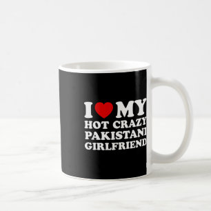 I Love My Hot Crazy Pakistani Girlfriend Valentine Coffee Mug