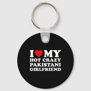 I Love My Hot Crazy Pakistani Girlfriend Valentine Key Ring
