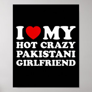 I Love My Hot Crazy Pakistani Girlfriend Valentine Poster
