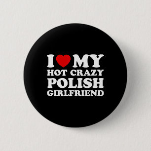 I Love My Hot Crazy Polish Girlfriend Valentines D 6 Cm Round Badge