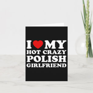 I Love My Hot Crazy Polish Girlfriend Valentines D Card