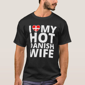 I Love My Hot Danish Wife - Funny Denmark T-Shirt