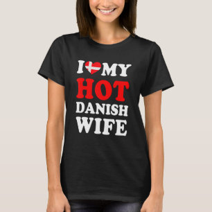I love My Hot Danish Wife Funny Husband Gift T-Shirt