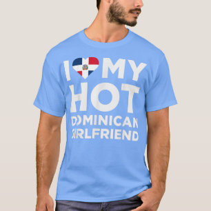 I Love My Hot Dominican Girlfriend Cute Dominican T-Shirt
