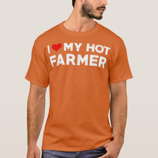 I Love My Hot Farmer Boyfriend Matching Couple  T-Shirt