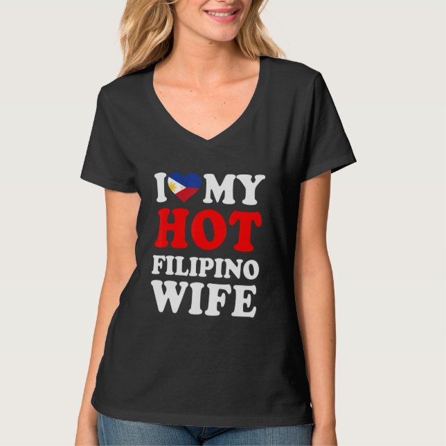 I love My Hot Filipino Wife Funny Husband Gift T-Shirt (Front)