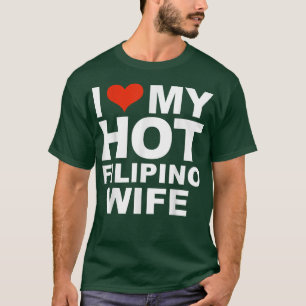 I Love My Hot Filipino Wife Husband Marriage Pinoy T-Shirt