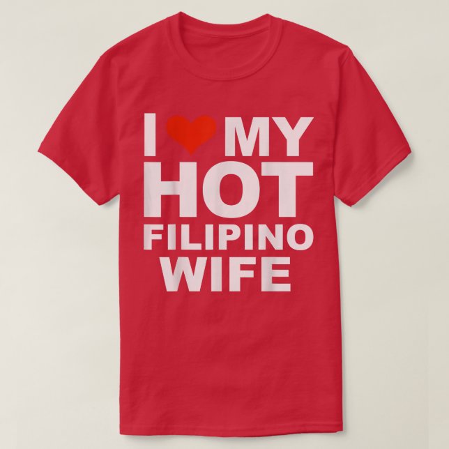 I Love My Hot Filipino Wife Husband Marriage Pinoy T-Shirt (Design Front)