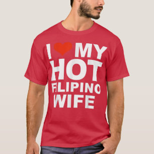 I Love My Hot Filipino Wife Husband Marriage Pinoy T-Shirt