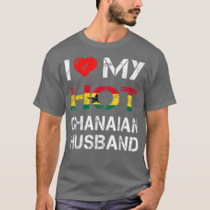 I Love My Hot Ghanaian Husband  Husband Ghana  T-Shirt