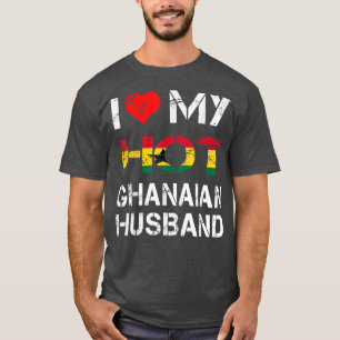 I Love My Hot Ghanaian Husband  Husband Ghana  T-Shirt