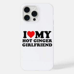 i love my hot ginger girlfriend iPhone 15 pro max case