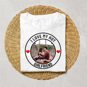I Love My Hot Girlfriend Couples Custom Photo Text T-Shirt