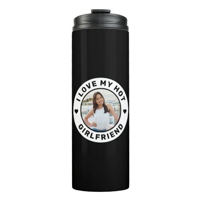 I Love My Hot Girlfriend Emblem Custom Photo Thermal Tumbler (Front)