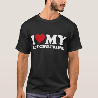 I Love My Hot Girlfriend I Heart My Hot Girlfriend T-Shirt