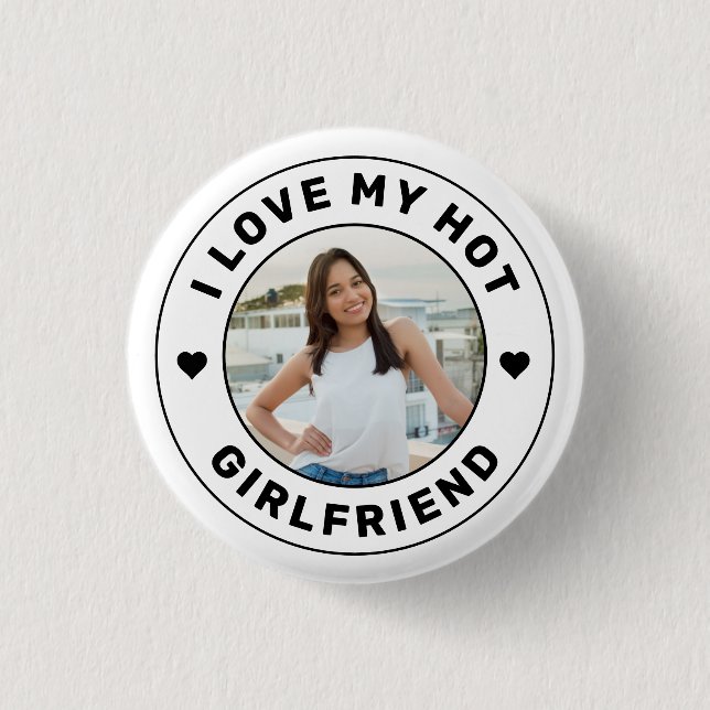 I Love My Hot Girlfriend Personalized Photo 3 Cm Round Badge (Front)