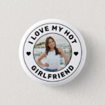 I Love My Hot Girlfriend Personalized Photo 3 Cm Round Badge<br><div class="desc">Personalized "I Love my Hot Girlfriend" custom text and photo button design so you can create your own "I love my girlfriend" swag gift. Colors and fonts can be edited, just use the Design Tool for full design control. This style is perfect for a simple, minimal, more understated and cute...</div>