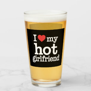 I Love My Hot Girlfriend Valentine's Day Gf Gift  Glass