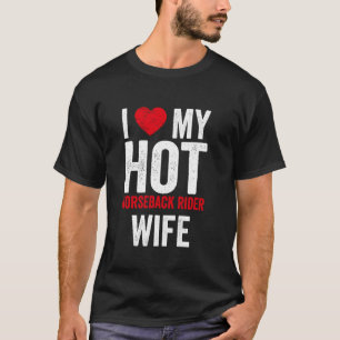 I Love My Hot Horseback Rider Wife T-Shirt