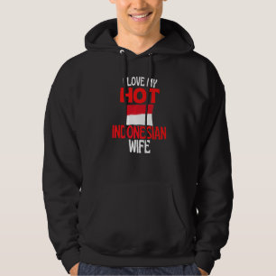I Love My Hot Indonesian Wife Indonesia Relations Hoodie
