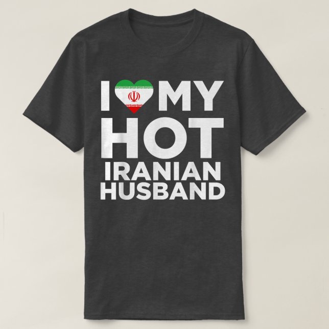 I Love My Hot Iranian Husband Cute Iran Native Rel T-Shirt (Design Front)