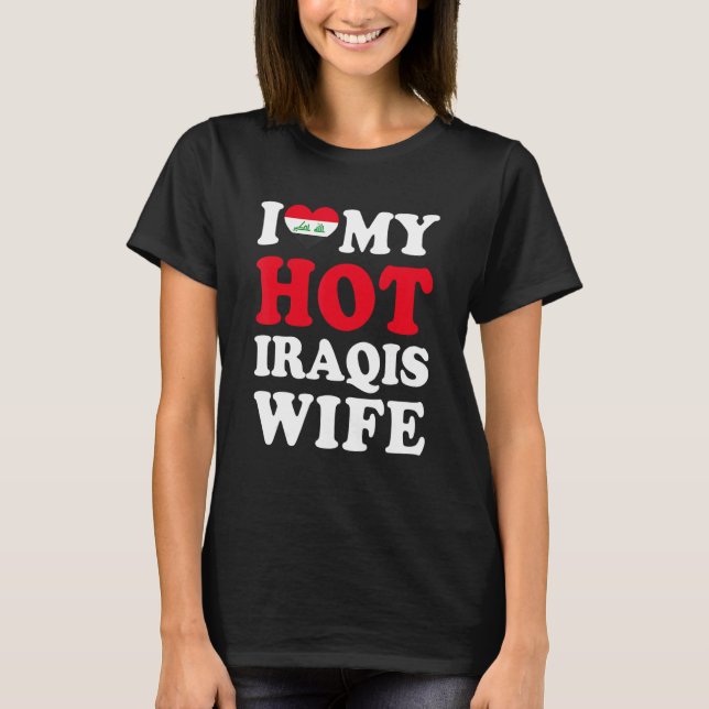 I love My Hot Iraqis Wife Funny Husband Gift T-Shirt (Front)