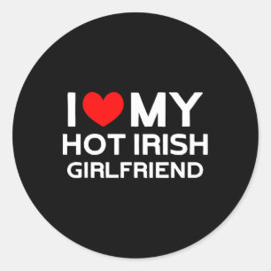 I Love My Hot Irish Girlfriend Irish Girl Classic Round Sticker