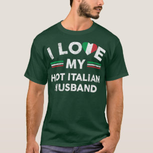 I Love My Hot Italian Husband T Flag Graphic Slog T-Shirt