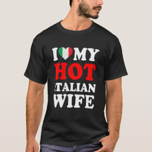 I love My Hot Italian Wife Funny Husband Gift T-Shirt