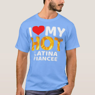 I Love My Hot Latina Fiancee Proud Latina Flag T-Shirt