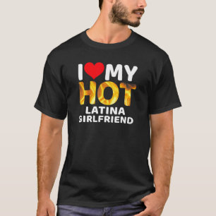 I Love My Hot Latina Girlfriend Proud Latina Flag T-Shirt