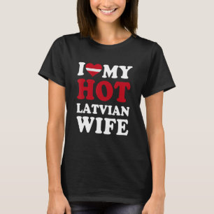 I love My Hot Latvian Wife Funny Husband Gift T-Shirt