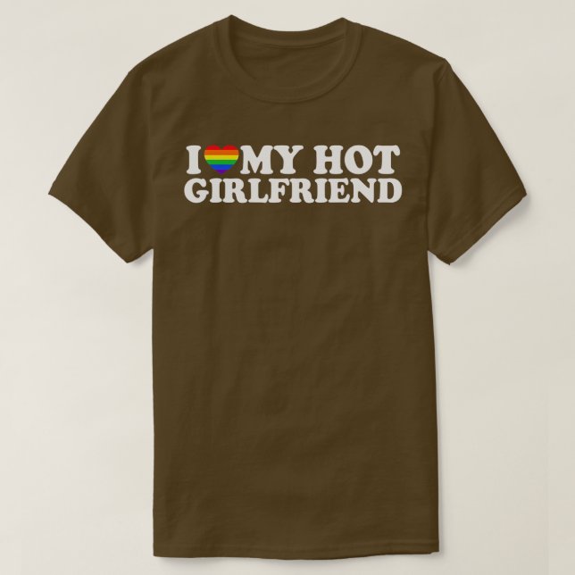 I Love My Hot Lesbian Girlfriend LGBT Cute Lesbian T-Shirt (Design Front)